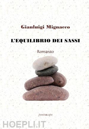 mignacco gianluigi - l'equilibrio dei sassi