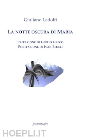 ladolfi giuliano; greco giulio; fedeli ivan - la notte oscura di maria