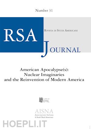 bini e.(curatore); bishop t.(curatore); fazzi d.(curatore) - rsa journal. rivista di studi americani (2020). vol. 31: american apocalypse(s): nuclear imaginaries and the reinvention of modern america