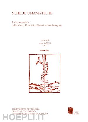  - schede umanistiche. rivista annuale dell'archivio umanistico rinascimentale bolognese (2022). vol. 36/1: la novella italiana dal «decameron» al rinascimento