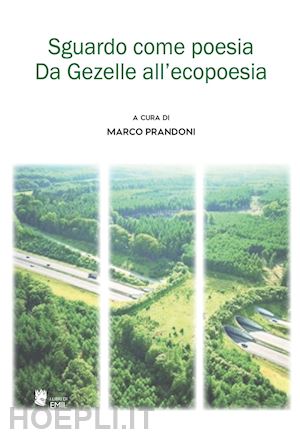 prandoni m.(curatore) - sguardo come poesia. da gezelle all'ecopoesia