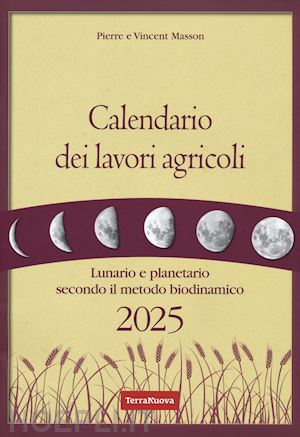 masson pierre, masson vincent - calendario dei lavori agricoli 2025 - metodo biodinamico