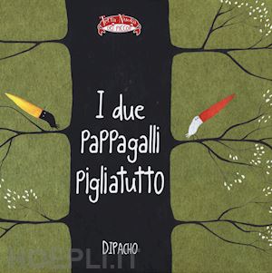 dipacho - i due pappagalli pigliatutto. ediz. illustrata