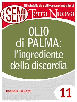 claudia benatti - olio di palma: l'ingrediente della discordia