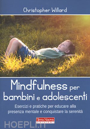 willard christopher - mindfulness per bambini e adolescenti