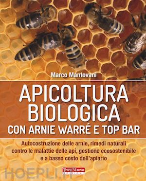 mantovani marco - apicoltura biologica con arnie warre' t top bar.