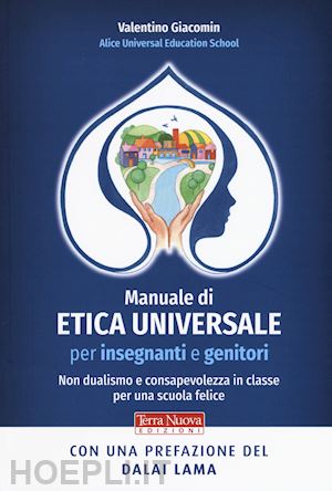 giacomin valentino; alice universal education school (curatore) - manuale di etica universale, per insegnanti e genitori