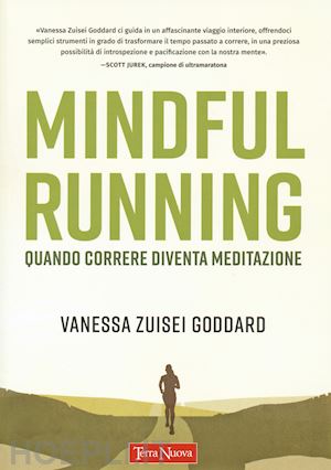 zuisei goddard vanessa - mindful running. quando correre diventa meditazione