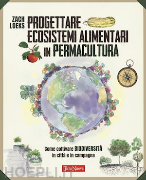 loeks zach - progettare ecosistemi alimentari in permacultura. come coltivare biodiversita' i