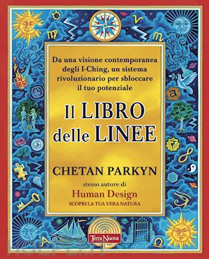 parkyn chetan - libro delle linee. una visione contemporanea degli i-ching per liberare il nostr