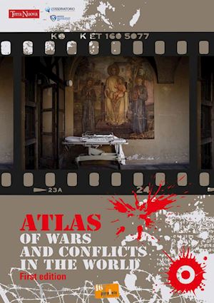 associazione culturale 46° parallelo (curatore) - atlas of wars and conflits in the world