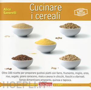 savorelli alice - cucinare i cereali