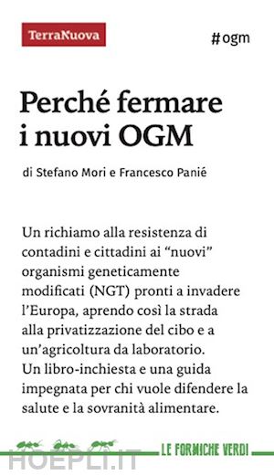 panié francesco; mori stefano - perché fermare i nuovi ogm