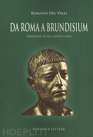 del valli romano - da roma a brundisium. traversie di un capite censi