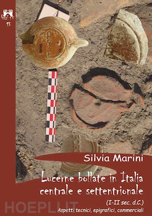 marini silvia - lucerne bollate in italia centrale e settentrionale (i-ii sec. d.c) aspetti tecn