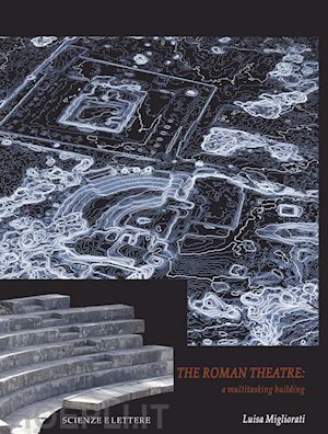 migliorati luisa - the roman theatre. a multitasking building