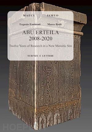 fantusati eugenio; baldi marco - abu erteila 2008-2020: twelve years of research in a new meroitic site