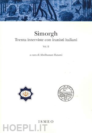 hatami a.(curatore) - simorgh. trenta interviste con iranisti italiani. vol. 2
