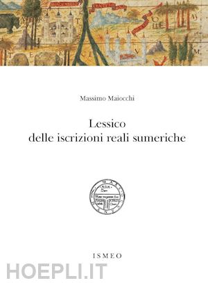 maiocchi massimo - lessico delle iscrizioni reali sumeriche