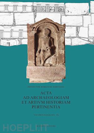 prescott c.(curatore) - acta ad archaeologiam et artium historiam pertinentia. vol. 33