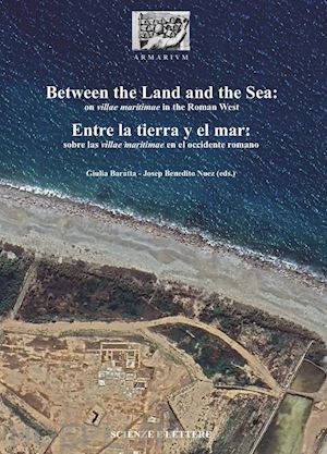 baratta giulia; benedito joseph - between the land and the sea: on villae maritimae in the roman west-entre la tierra y el mar: sobre las villae maritimae en el occidente romano