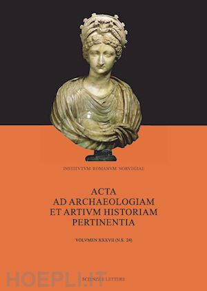 aavitsland k. b.(curatore); lindhagen a.(curatore); prusac-lindhagen m.(curatore) - acta ad archaeologiam et artium historiam pertinentia. vol. 24: siri sande magistrae dilectae