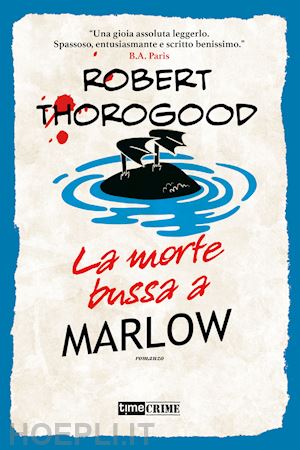 thorogood robert - la morte bussa a marlow. marlow murder club . vol. 2