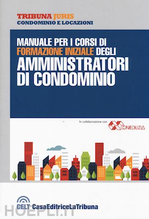confedilizia (curatore) - manuale per i corsi di formazione iniziale degli amministratori di condominio