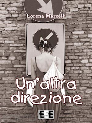 lorena marcelli - un’altra direzione