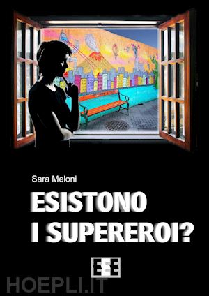 meloni sara - esistono i supereroi?