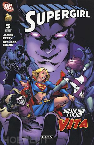 peaty james; chang bernard - questa non è la mia vita. supergirl. vol. 5