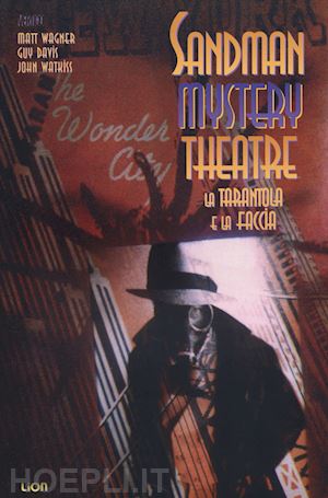 wagner matt; davis guy; watkiss john - la tarantola e la faccia. sandman mystery theatre . vol. 1