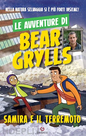grylls bear - le avventure di bear grylls  samiera e il terremoto