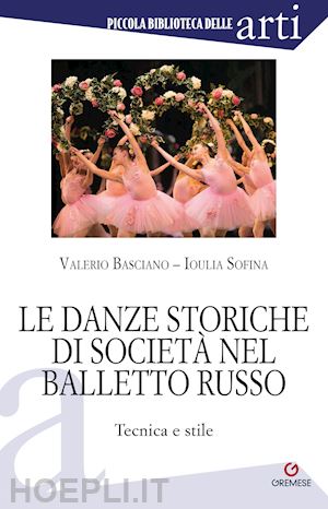 basciano valerio; sofina ioulia - le danze storiche di societa' nel balletto russo