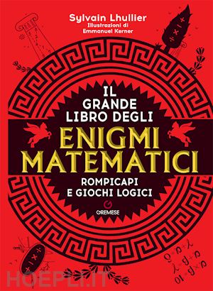 lhullier sylvain - il grande libro degli enigmi matematici