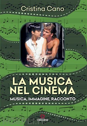 cano cristina - la musica nel cinema. musica, immagine, racconto. nuova ediz.