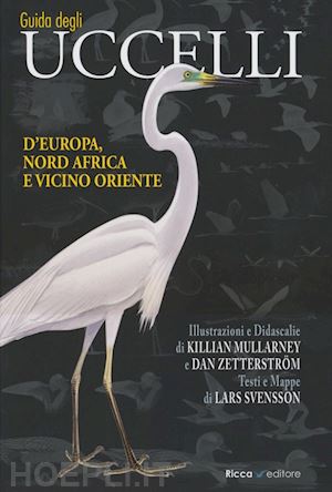svensson lars; mullarney killian; zetterstrom dan - guida agli uccelli d'europa, nord africa e vicino oriente. ediz. illustrata