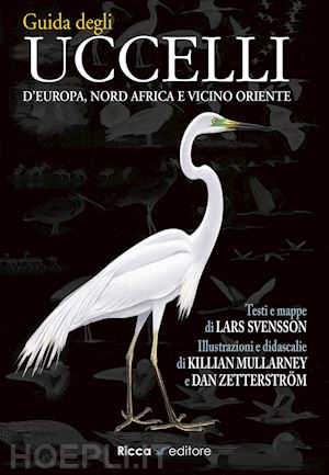 svensson lars; mullarney killian; zetterstrom dan - guida agli uccelli d'europa, nord africa e vicino oriente. ediz. illustrata