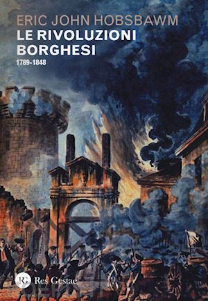 hobsbawm eric j. - rivoluzioni borghesi 1789-1848 ( le )