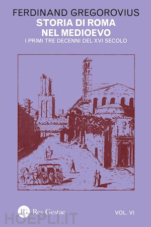gregorovius ferdinand - storia di roma nel medioevo vi