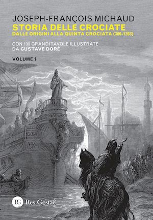 michaud joseph-francois - storia delle crociate vol. 1