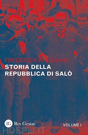 deakin frederick william - storia della repubblica di salo'. vol. 1