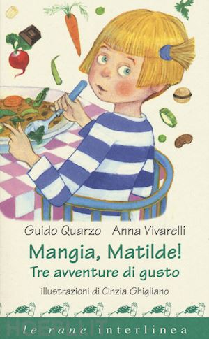 quarzo guido; viv anna' - mangia, matilde! e altre storie nel cibo'