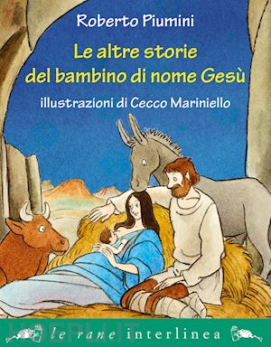 piumini roberto - le altre storie del bambino di nome gesu'. ediz. illustrata