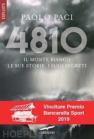 paci paolo - 4810. il monte bianco, le sue storie, i suoi segreti