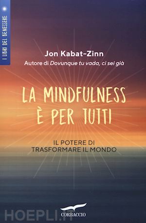 kabat-zinn jon - la mindfulness e' per tutti