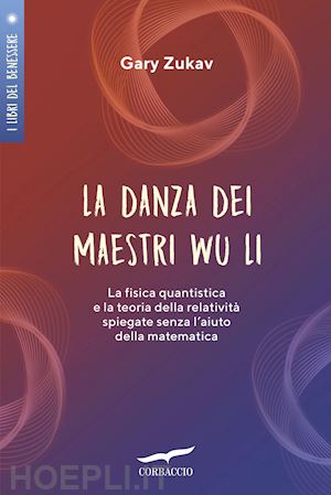 zukav gary - danza dei maestri wu li. la fisica quantistica e la teoria della relativita' spi