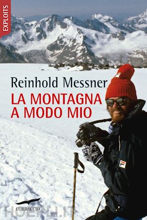 messner reinhold - la montagna a modo mio