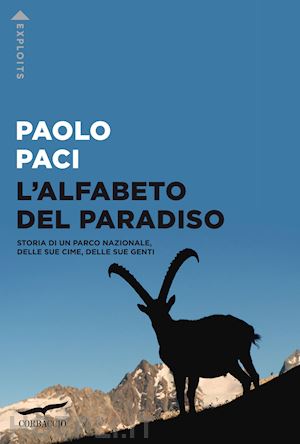 paci paolo - alfabeto del paradiso. storia di un parco nazionale, delle sue cime, delle sue g