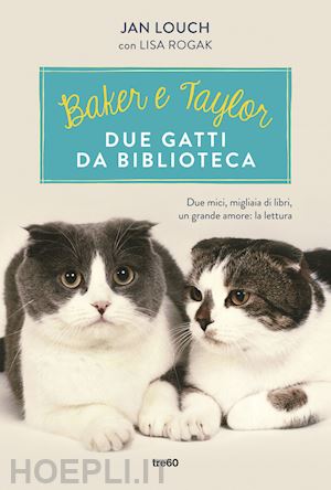louch jan; rogak lisa - baker & taylor, due gatti da biblioteca